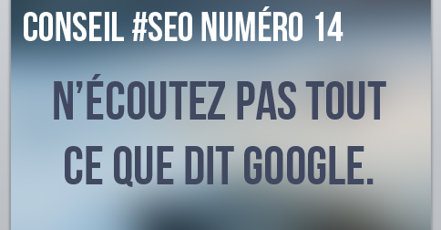 N'écoutez pas tout ce que dit Google