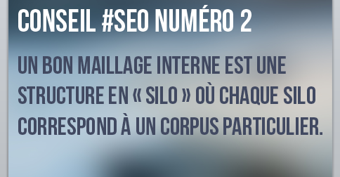 Un bon maillage interne est une structure en silo ou chaque silo correspond à un corpus