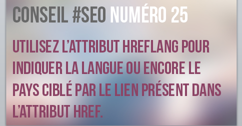 hreflang indique la langue ou encore le pays du lien ciblé