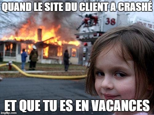 Quand le site de ton client a crashé et que tu es en vacances