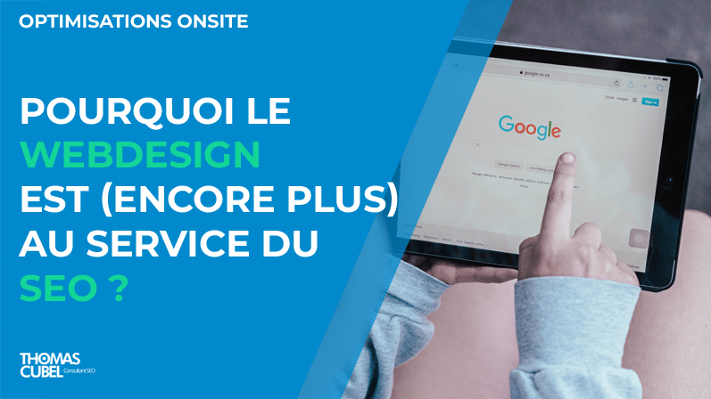 Pourquoi le webdesign est encore plus au service du SEO